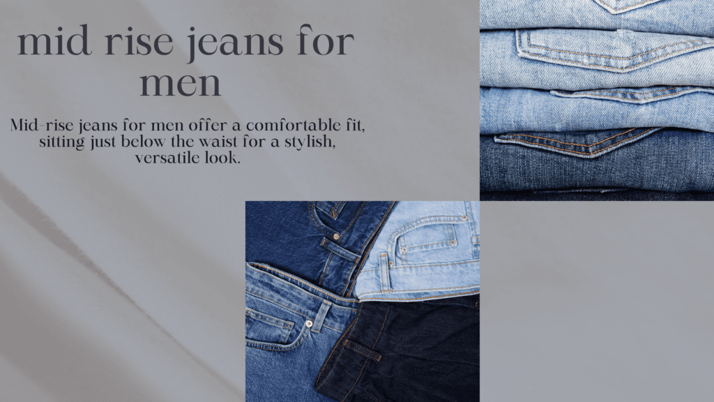 what is mid rise jeans for men ?